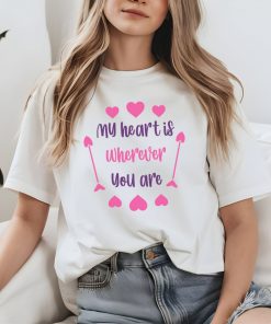 My Heart Is Wherever You Are T-Shirt – Best Valentine's Day Gift