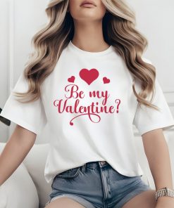 Alternative view of Be My Valentine T-Shirt – The Perfect Valentine's Day Gift
