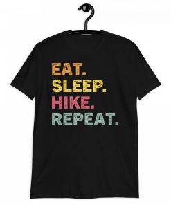 Eat Sleep Hike Repeat Tee Shirt - Gift for Hiker