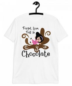 Forget Love Fall in Chocolate T-Shirt
