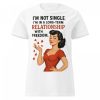 Funny Women Quotes T Shirt - I'm Not Single